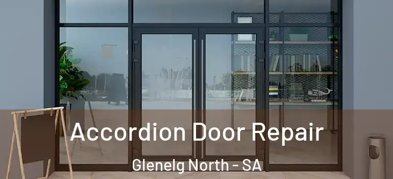 Accordion Door Repair Glenelg North - SA