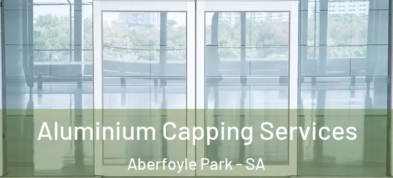Aluminium Capping Services Aberfoyle Park - SA