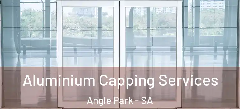 Aluminium Capping Services Angle Park - SA