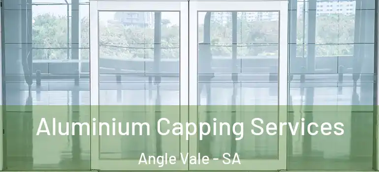 Aluminium Capping Services Angle Vale - SA