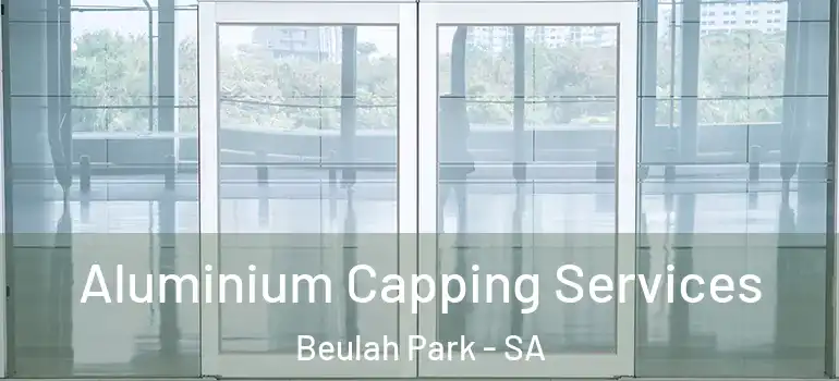Aluminium Capping Services Beulah Park - SA