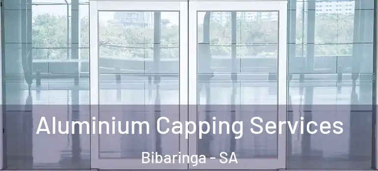 Aluminium Capping Services Bibaringa - SA