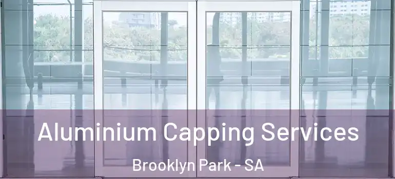 Aluminium Capping Services Brooklyn Park - SA