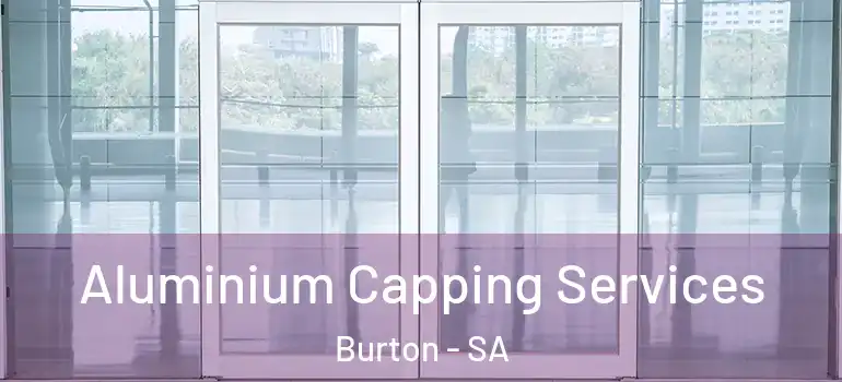 Aluminium Capping Services Burton - SA