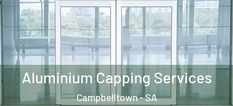 Aluminium Capping Services Campbelltown - SA