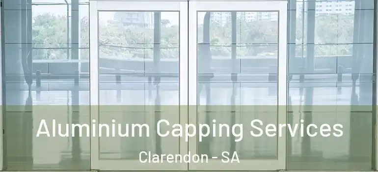 Aluminium Capping Services Clarendon - SA