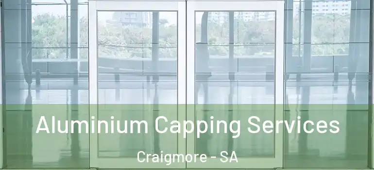 Aluminium Capping Services Craigmore - SA