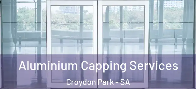 Aluminium Capping Services Croydon Park - SA