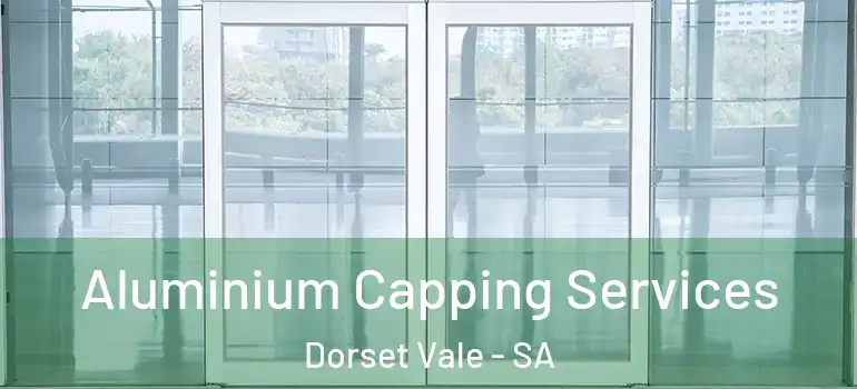 Aluminium Capping Services Dorset Vale - SA