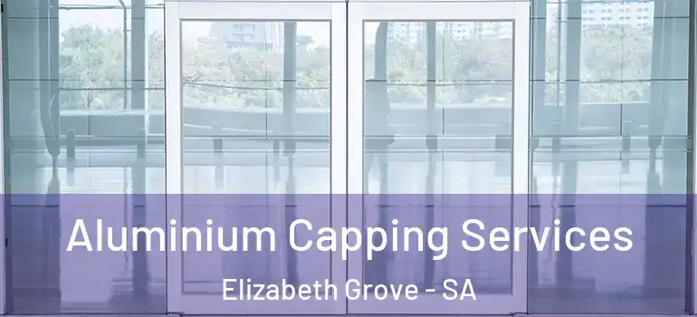 Aluminium Capping Services Elizabeth Grove - SA