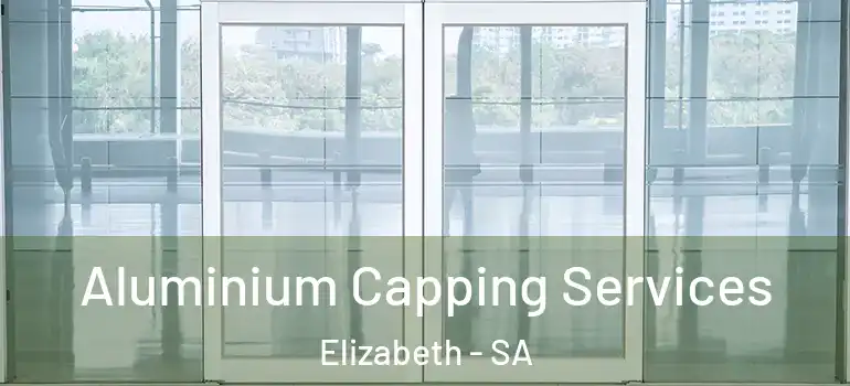 Aluminium Capping Services Elizabeth - SA