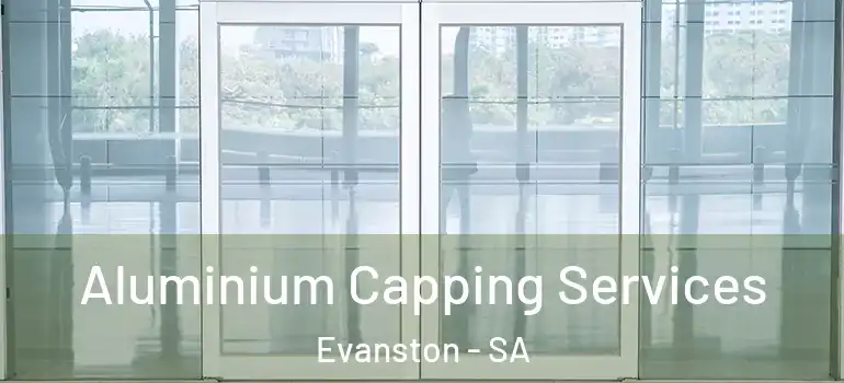 Aluminium Capping Services Evanston - SA