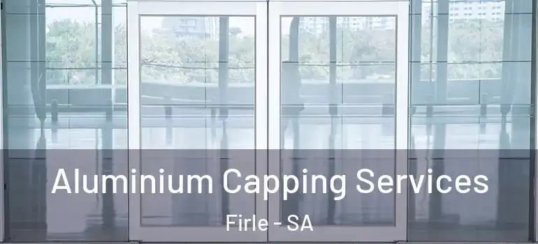 Aluminium Capping Services Firle - SA