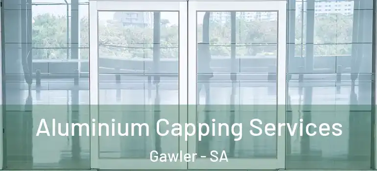 Aluminium Capping Services Gawler - SA