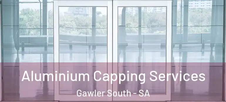 Aluminium Capping Services Gawler South - SA