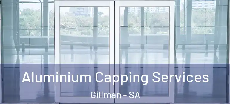 Aluminium Capping Services Gillman - SA