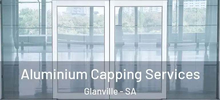 Aluminium Capping Services Glanville - SA