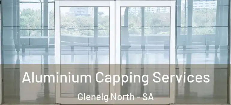 Aluminium Capping Services Glenelg North - SA