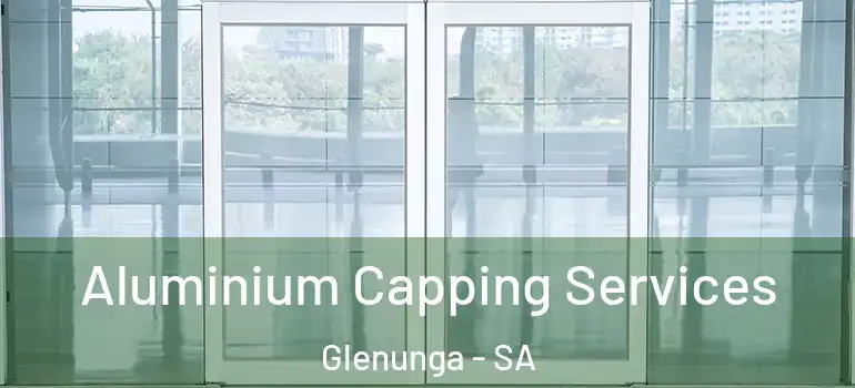 Aluminium Capping Services Glenunga - SA