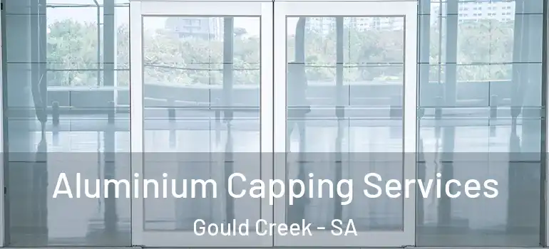 Aluminium Capping Services Gould Creek - SA