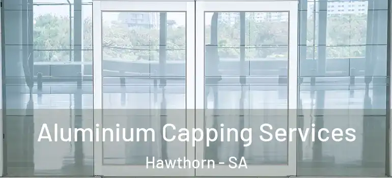 Aluminium Capping Services Hawthorn - SA