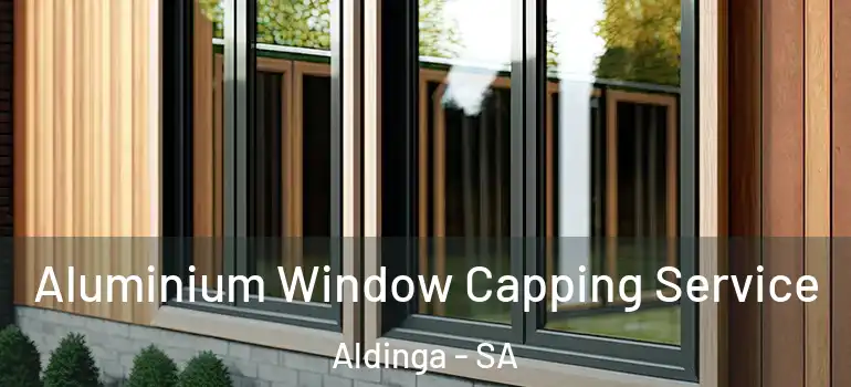 Aluminium Window Capping Service Aldinga - SA