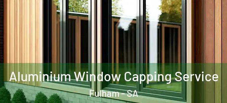 Aluminium Window Capping Service Fulham - SA