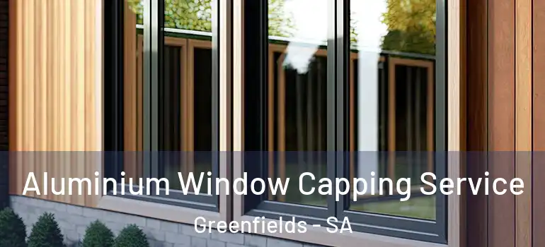 Aluminium Window Capping Service Greenfields - SA