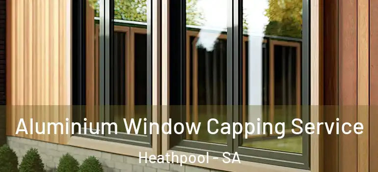 Aluminium Window Capping Service Heathpool - SA