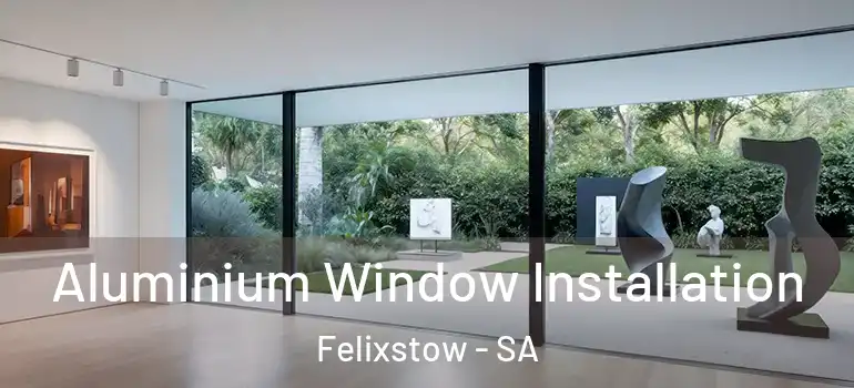 Aluminium Window Installation Felixstow - SA