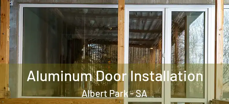 Aluminum Door Installation Albert Park - SA