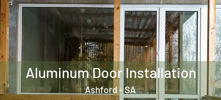 Aluminum Door Installation Ashford - SA