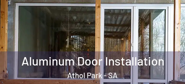 Aluminum Door Installation Athol Park - SA