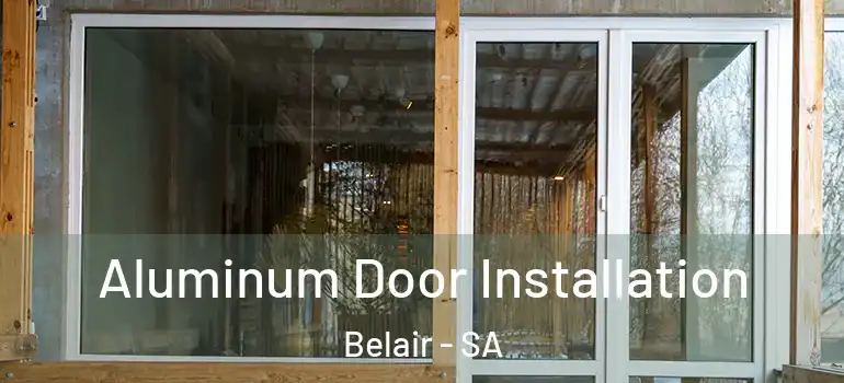 Aluminum Door Installation Belair - SA