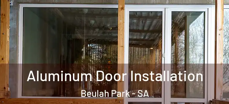 Aluminum Door Installation Beulah Park - SA