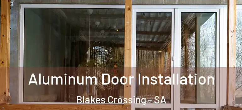Aluminum Door Installation Blakes Crossing - SA