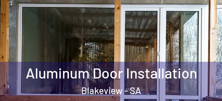 Aluminum Door Installation Blakeview - SA