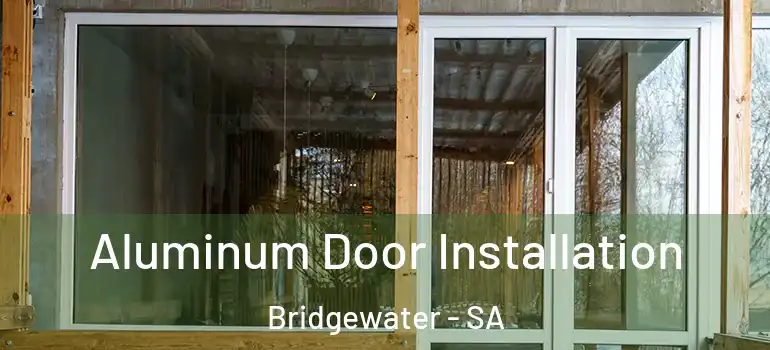 Aluminum Door Installation Bridgewater - SA