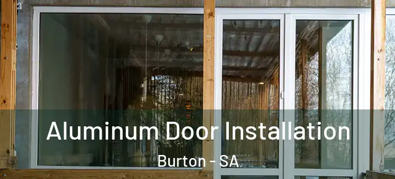 Aluminum Door Installation Burton - SA