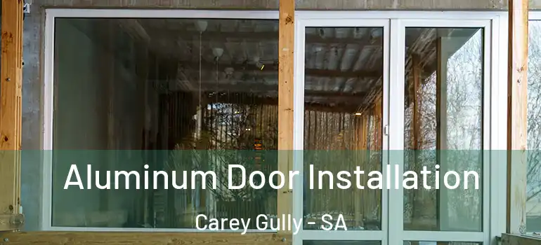 Aluminum Door Installation Carey Gully - SA
