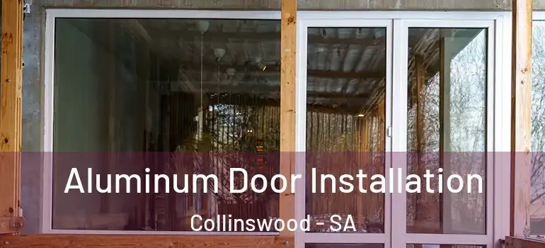 Aluminum Door Installation Collinswood - SA