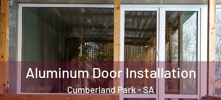 Aluminum Door Installation Cumberland Park - SA