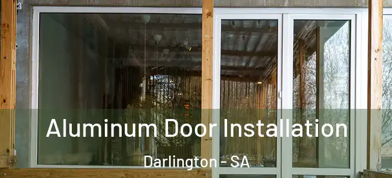 Aluminum Door Installation Darlington - SA
