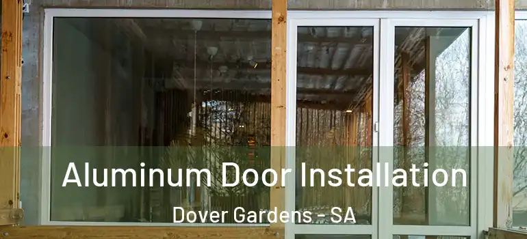 Aluminum Door Installation Dover Gardens - SA