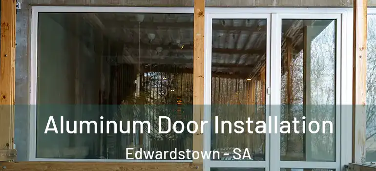 Aluminum Door Installation Edwardstown - SA