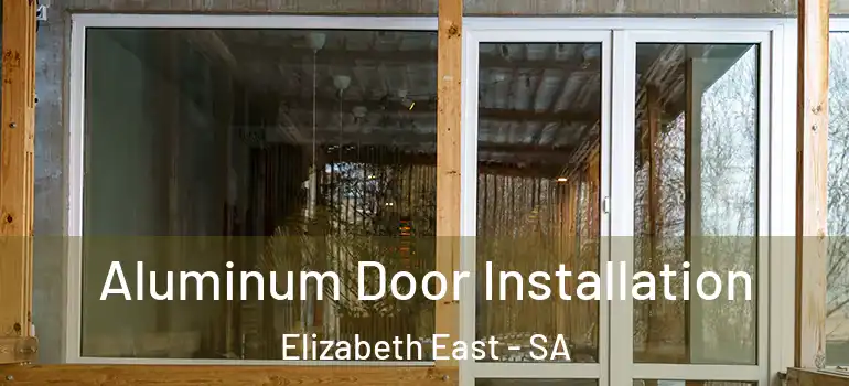 Aluminum Door Installation Elizabeth East - SA