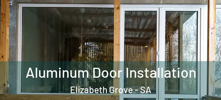 Aluminum Door Installation Elizabeth Grove - SA