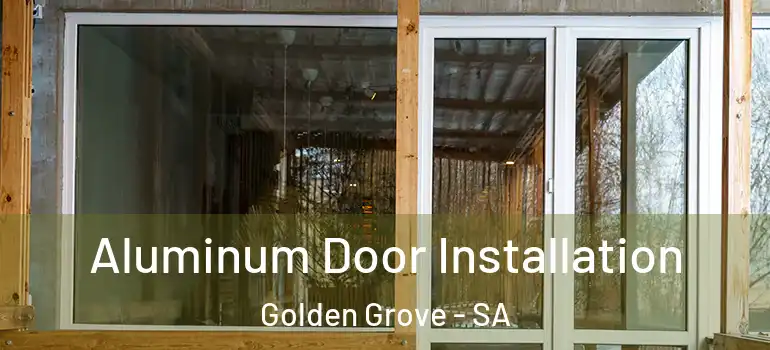 Aluminum Door Installation Golden Grove - SA