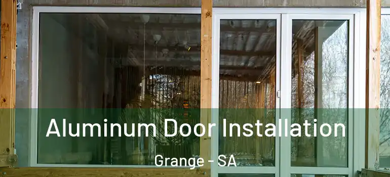 Aluminum Door Installation Grange - SA