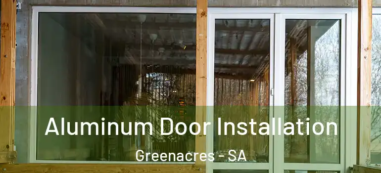 Aluminum Door Installation Greenacres - SA
